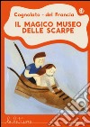 Il magico museo delle scarpe. Ediz. illustrata libro