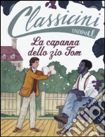 La capanna dello zio Tom da Harriet Beecher Stowe. Classicini. Ediz. a colori libro