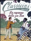 La capanna dello zio Tom da Harriet Beecher Stowe. Classicini. Ediz. a colori libro