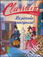 La piccola principessa da Frances Hodgson Burnett. Classicini. Ediz. a colori libro