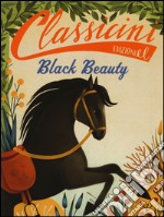 Black beauty da Anna Sewell. Classicini. Ediz. a colori libro