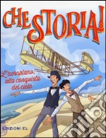 L'aeroplano: alla conquista del cielo. Ediz. a colori libro