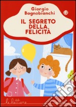 Il segreto della felicità. Ediz. a colori libro