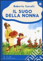 Il sugo della nonna. Ediz. a colori libro