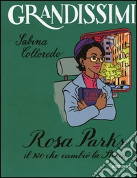 Rosa Parks. Il no che cambiò la storia. Ediz. a colori