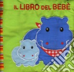 Il libro del bebè. Ippopotamo. Ediz. a colori libro