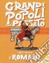 I romani. Grandi popoli del passato. Ediz. a colori libro