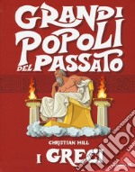 I greci. Grandi popoli del passato. Ediz. a colori libro