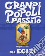 Gli egizi. Grandi popoli del passato. Ediz. a colori libro