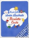 Le più belle storie illustrate. Ediz. a colori libro