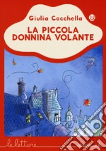 La piccola donnina volante. Ediz. a colori libro