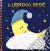 Il libro del bebè. Luna. Ediz. a colori libro