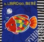 Il libro del bebè. Pesce. Ediz. a colori libro