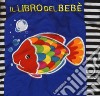 Il libro del bebè. Pesce. Ediz. a colori libro