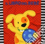 Il libro del bebè. Cuccioli. Ediz. a colori libro