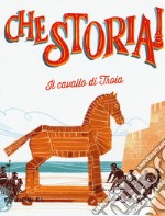 Il cavallo di Troia. Ediz. a colori libro