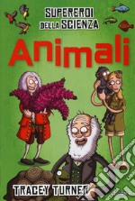 Animali. Supereroi della scienza. Ediz. a colori libro