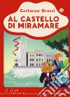 Al castello di Miramare. Ediz. a colori libro di Grassi Costanza