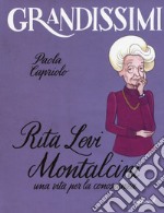 Rita Levi Montalcini. Una vita per la conoscenza. Ediz. a colori libro