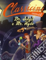 Dr. Jekyll e Mr. Hyde da Robert Louis Stevenson. Classicini. Ediz. a colori libro