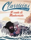 Il conte di Montecristo da Alexandre Dumas. Classicini. Ediz. a colori libro