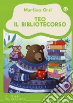 Teo il bibliotecorso. Ediz. a colori libro