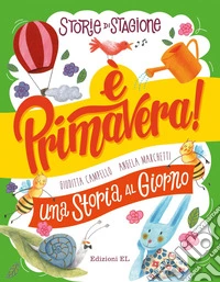 Storie di stagione. È primavera! Una storia al giorno. Ediz. a colori libro