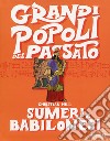 Sumeri e Babilonesi. Grandi popoli del passato libro