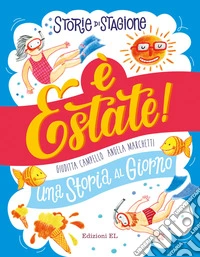 Storie di stagione. È estate! Una storia al giorno libro