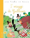 I viaggi di Gulliver. Ediz. a colori libro