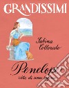 Penelope, vita di una regina. Ediz. a colori libro