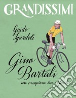 Gino Bartali, un campione tra i Giusti. Ediz. a colori libro