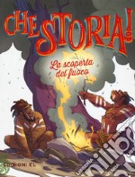 La scoperta del fuoco. Ediz. a colori libro