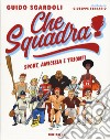 Che squadra! Sport, amicizia e trionfi libro