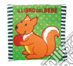 Il libro del bebè. Scoiattolo. Ediz. a colori libro