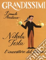 Nikola Tesla. L`inventore del futuro. Ediz. a colori libro usato