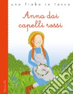 Anna dai capelli rossi da Lucy Maud Montgomery. Ediz. illustrata