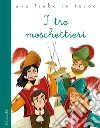 I tre moschettieri da Alexandre Dumas. Ediz. a colori libro di Bordiglioni Stefano