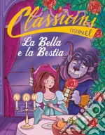 La Bella e la Bestia da Jeanne-Marie Leprince de Beaumont. Classicini. Ediz. a colori libro