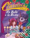 La Bella e la Bestia da Jeanne-Marie Leprince de Beaumont. Classicini. Ediz. a colori libro