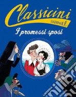 I promessi sposi da Alessandro Manzoni. Classicini. Ediz. a colori libro