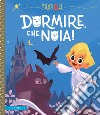 Dormire, che noia! Ediz. illustrata libro