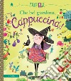 Che bel giardino, Cappuccina! Ediz. a colori libro