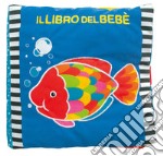 Il libro del bebè. Pesce. Ediz. illustrata libro