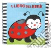 Il libro del bebè. Coccinella. Ediz. a colori libro