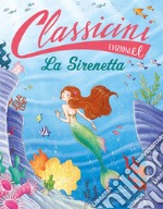 La sirenetta. Classicini. Ediz. illustrata libro