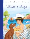 Ulisse e Argo. Ediz. a colori libro di Bordiglioni Stefano