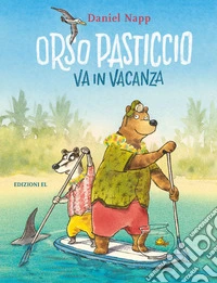 Orso pasticcio va in vacanza