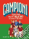 Campioni italiani del calcio di ieri e di oggi libro