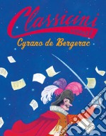 Cyrano de Bergerac. Classicini. Ediz. a colori